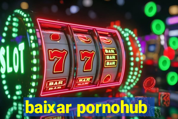 baixar pornohub